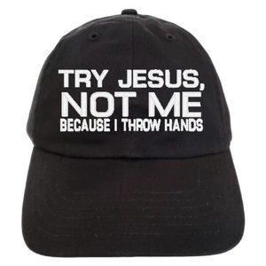 TRY JESUS, NOT ME Dad Hat